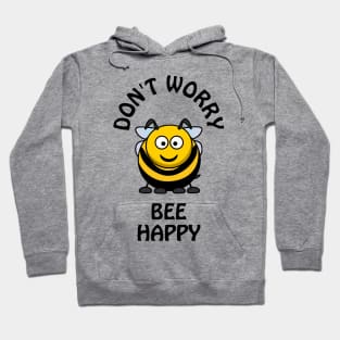 Don't worry bee happy - cute & funny pun Hoodie